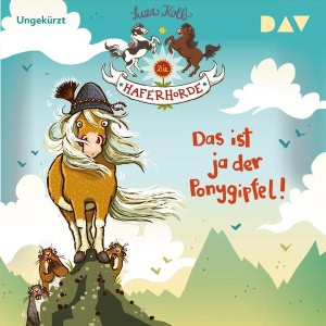 Das ist ja der Ponygipfel! Hörbuch